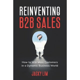 (英文圖書) Reinventing B2B Sales: How to Win More Customers in a Dynamic Business World 平裝版, Candid Creation Publishing, 英文