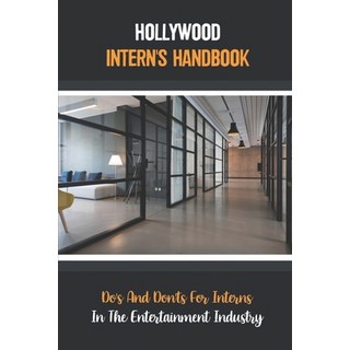(英文圖書) Hollywood Intern's Handbook: Do's And Don'ts For Interns In The Entertainment Industry: Fix Y... 平裝版, Independently Published, 英文