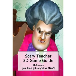 (英文圖書) Scary Teacher 3D Game Guide: Make sure you don't get caught by Miss T: How do you know to try... 平裝版, Independently Published, 英文