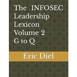 (英文圖書) The INFOSEC Leadership Lexicon Volume 2 G to Q 平裝版, Independently Published, 英文