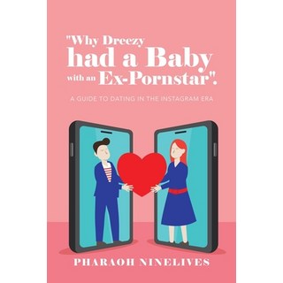 "Why Dreezy Had a Baby with an Ex-Pornstar".: A Guide to Dating in the Instagram Era 平裝版, Authorhouse, 英文