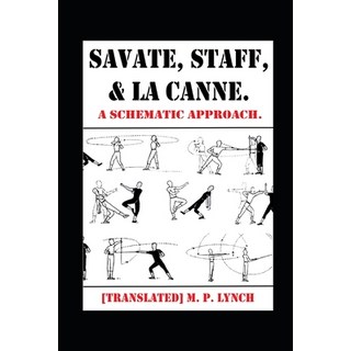 (英文圖書) Savate Staff and La Canne: A Schematic Approach. 平裝版, Independently Published, 英文