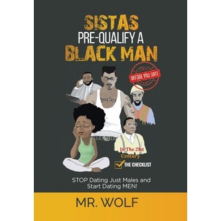 (英文圖書) SISTAS PRE-QUALIFY A BLACK MAN In The 21st CENTURY BEFORE YOU DATE: STOP Dating Just Males an... 精裝版, Mr. Wolf, 英文