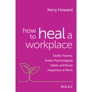 (英文圖書) How to Heal a Workplace: Tackle Trauma Foster Psychological Safety and Boost Happiness at Work 平裝版, Wiley, 英文