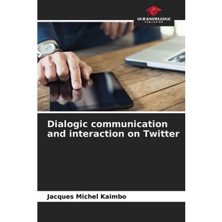 (英文圖書) Dialogic communication and interaction on Twitter 平裝版, Our Knowledge Publishing, 英文