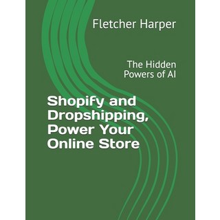 (英文圖書) Shopify and Dropshipping Power Your Online Store: The Hidden Powers of AI 平裝版, Independently Published, 英文