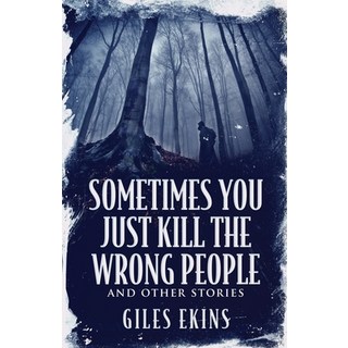 (英文圖書) Sometimes You Just Kill The Wrong People and Other Stories 平裝版, Next Chapter, 英文