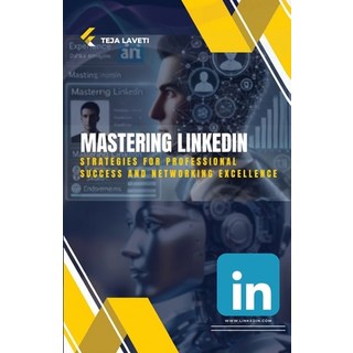 (英文圖書) Mastering LinkedIn: Strategies for Professional Success and Networking Excellence 平裝版, Prachi Digital Publication, 英文