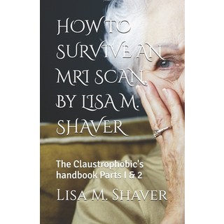 (英文圖書) HOW TO SURVIVE AN MRI SCAN By LISA M. SHAVER: The Claustrophobic's handbook 平裝版, Independently Published, 英文