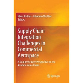 (英文圖書) Supply Chain Integration Challenges in Commercial Aerospace: A Comprehensive Perspective on t... 平裝版, Springer, 英文