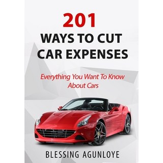 201 Ways to Cut Car Expenses: Everything You Want to Know about Cars 平裝版, Auto-Profs Automobile Services, 英文