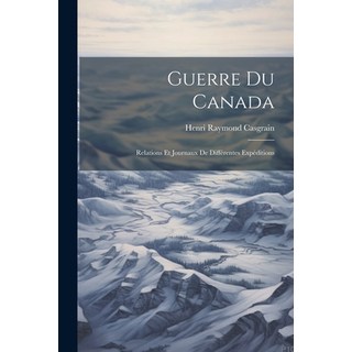 (英文圖書) Guerre du Canada： Relations et Journaux de Différentes Expéditions 平裝版, Legare Street Press, 英文