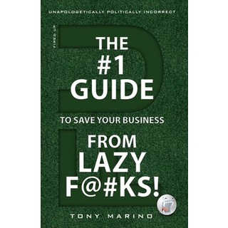 The #1 Guide to Save Your Business from Lazy F@#Ks! 平裝版, Fuxo, 英文