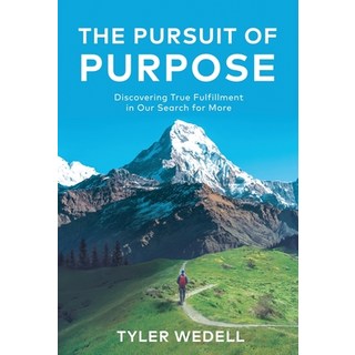 (英文圖書) The Pursuit of Purpose: Discovering True Fulfillment in Our Search for More 精裝版, New Degree Press, 英文