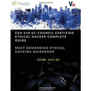 CEH v10: EC-Council Certified Ethical Hacker Complete Training Guide with Practice Questions & Labs 平裝版, IP Specialist, 英文