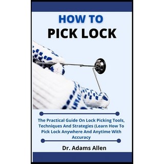 (英文圖書) How To Pick Locks: The Practical Guide On Lock Picking Tools Techniques And Strategies (Lea... 平裝版, Independently Published, 英文