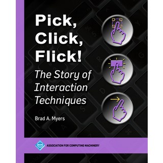 (英文圖書) Pick Click Flick!: The Story of Interaction Techniques 平裝版, ACM Books, 英文