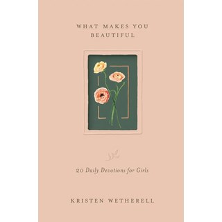 (英文圖書)What Makes You Beautiful: 20 Daily Devotions for Girls 精裝版, Crossway, 英文
