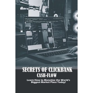 (英文圖書) Secrets of Clickbank Cash-Flow: Learn How to Monetize the World's Biggest Market Place Today! 平裝版, Independently Published, 英文