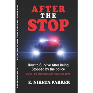 After the Stop: How to Survive After being Stopped by the police.. 平裝版, Independently Published, 英文
