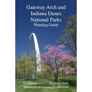 (英文圖書) Gateway Arch and Indiana Dunes National Parks Planning Guide 平裝版, National Park Planning Guides, 英文