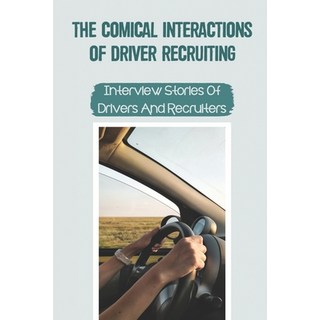 (英文圖書) The Comical Interactions Of Driver Recruiting: Interview Stories Of Drivers And Recruiters: D... 平裝版, Independently Published, 英文