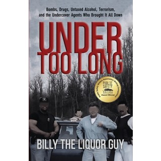 Under Too Long: Bombs Drugs Untaxed Alcohol Terrorism And The Undercover Agents Who Brought It A... 平裝版, Genius Book Company, 英文
