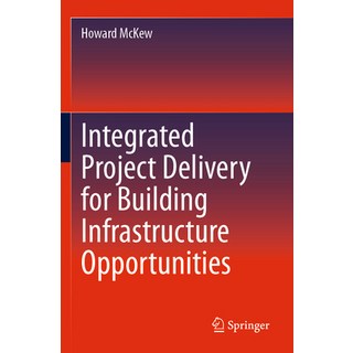 (英文圖書) Integrated Project Delivery for Building Infrastructure Opportunities 平裝版, Springer, 英文