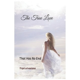 (英文圖書) The True Love: that has no end 平裝版, Independently Published, 英文