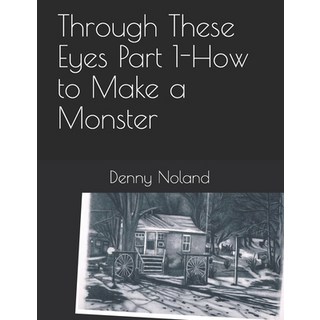 Through These Eyes Part 1: How to Make a Monster 平裝版, Thorpe-Bowker, 英文