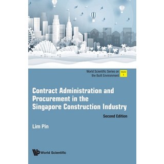 Contract Administration and Procurement in the Singapore Construction Industry (Second Edition) 精裝版, World Scientific Publishing Company, 英文