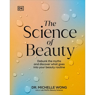 (英文圖書) The Science of Beauty: Debunk the Myths and Discover What Goes Into Your Beauty Routine 精裝版, DK Publishing (Dorling Kind..., 英文