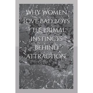 (英文圖書) Why Women Love Bad Boys - The primal instincts behind attraction. 平裝版, Independently Published, 英文