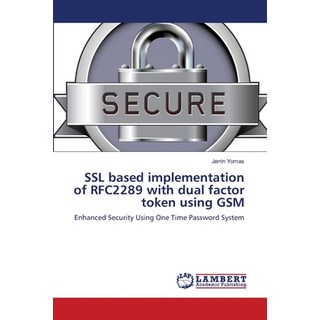 (英文圖書) SSL based implementation of RFC2289 with dual factor token using GSM 平裝版, LAP Lambert Academic Publis..., 英文