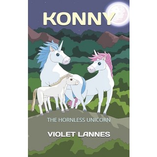 Konny: The Hornless Unicorn 平裝版, Independently Published, 英文