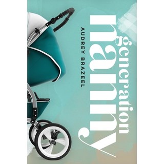 Generation Nanny 平裝版, Audrey Brazeel, 英文