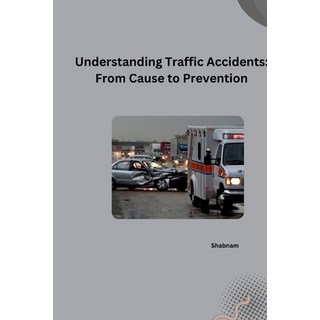 (英文圖書) Understanding Traffic Accidents: From Cause to Prevention 平裝版, Tredition Gmbh, 英文