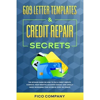 609 Letter Templates & Credit Repair Secrets: The Detailed Guide on How To File a Credit Dispute El... 平裝版, Independently Published, 英文