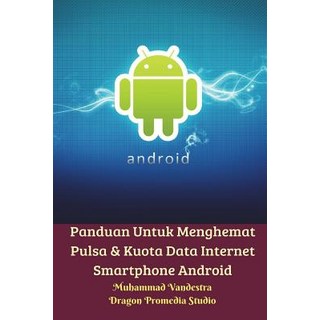 Panduan Untuk Menghemat Pulsa & Kuota Data Internet Smartphone Android 平裝版, Blurb, 英文