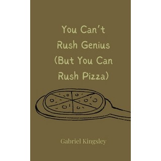 (英文圖書) You Can't Rush Genius (But You Can Rush Pizza) 平裝版, Creative Arts Management Ou, 英文