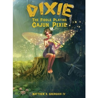 (英文圖書)Dixie The Fiddle Playing Cajun Pixie 精裝版, Lucyxr Studios LLC, 英文