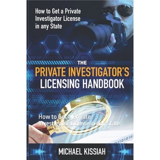 The Private Investigator's Licensing Handbook: How to Get a Private Investigator License in any State 平裝版, Independently Published, 英文