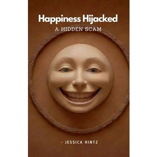 (英文圖書) Happiness Hijacked - A Hidden Scam 平裝版, Jessica Hintz, 英文