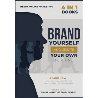 Brand Yourself and Create Your Own Fortune! [4 in 1]: Learn How to Make Your Personal Brand Go Viral... 平裝版, Money Making Academy, 英文