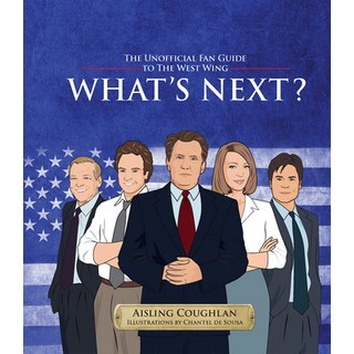 What's Next?: The Unofficial Fan Guide to the West Wing 精裝版, Smith Street Books, 英文