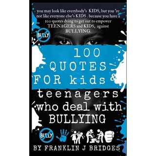 100 Quotes for Kids & Teenagers Who Deal with Bullying 平裝版, Independently Published, 英文