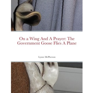 (英文圖書) On a Wing And A Prayer: The Government Goose Flies A Plane 平裝版, Lulu.com, 英文