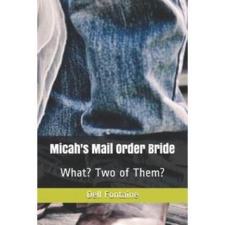 Micah's Mail Order Bride: What? Two of Them? 平裝版, Independently Published, 英語