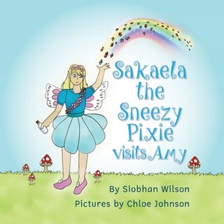 (英文圖書) Sakaela the Sneezy Pixie: Visits Amy 平裝版, Our Pixie Friends Pty Ltd, 英文