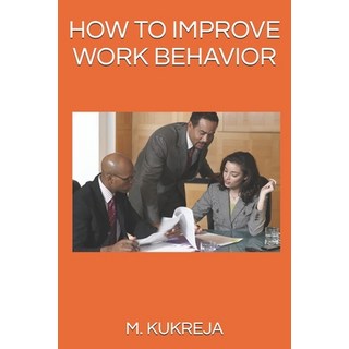 How to Improve Work Behavior 平裝版, Meenakshi Kukreja, 英文